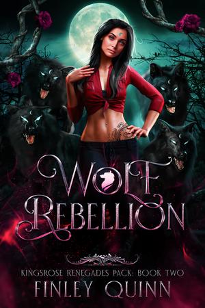 Wolf Rebellion (Kingsrose Renegades Pack #2)