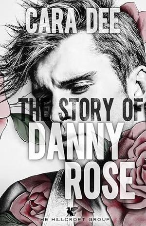 The Story of Danny Rose by Cara Dee