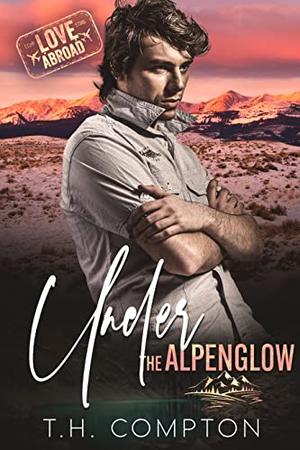 Under the Alpenglow (Love Abroad #1)