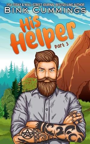 His Helper - Part 3: A Hand, A Hope, A Hike by Bink Cummings