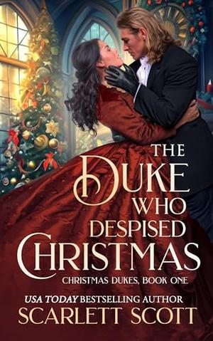 The Duke Who Despised Christmas by Scarlett Scott