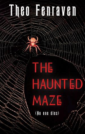 The Haunted Maze by Theo Fenraven