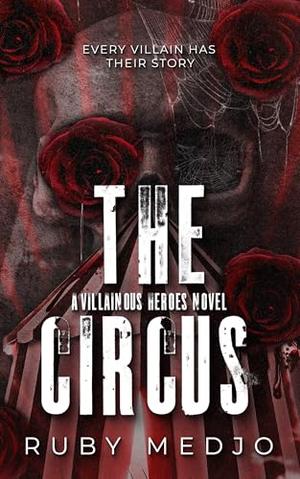 The Circus: A Villainous Heroes Novel by Ruby Medjo
