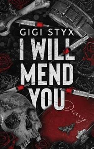 I Will Mend You by Gigi Styx