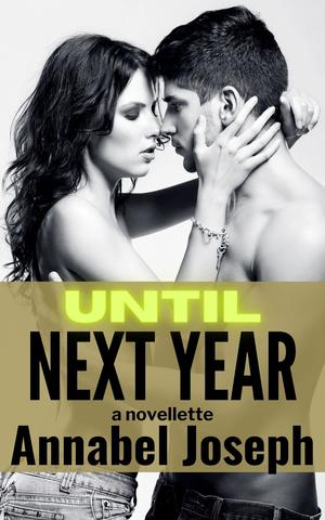 Until Next Year: a novelette by Annabel Joseph