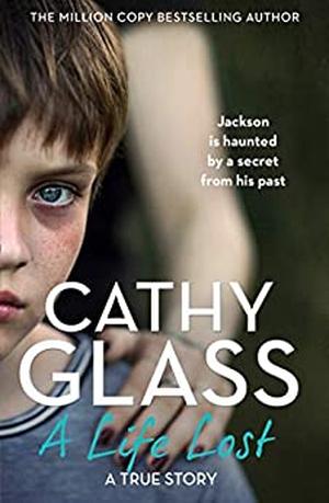 A Life Lost: The shocking true story by Cathy Glass