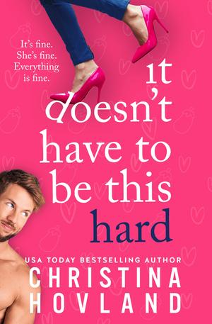 It Doesn't Have to Be This Hard by Christina Hovland