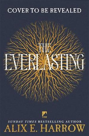 The Everlasting by Alix E. Harrow