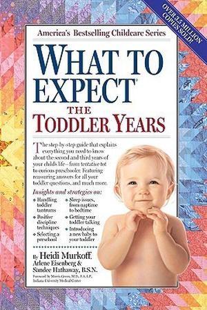 What to Expect the Toddler Years, 2nd edition (What to Expect #1)