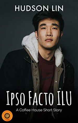 Ipso Facto ILU (Coffee House Short Stories #1)