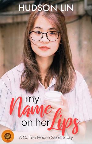 My Name on Your Lips (Coffee House Short Stories #3)