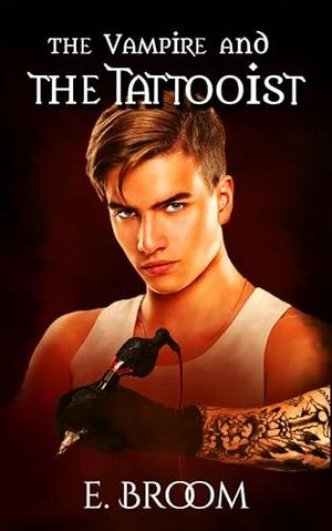 The Vampire and the Tattooist by E. Broom