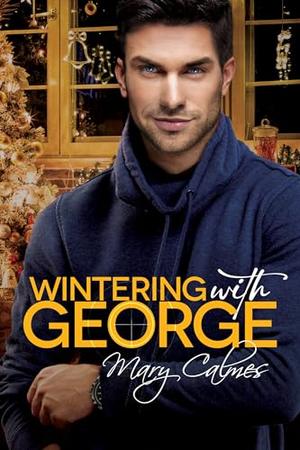 Wintering with George by Mary Calmes
