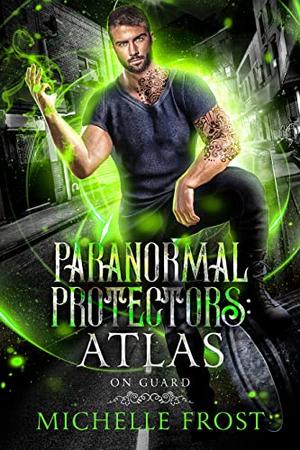 Paranormal Protectors: Atlas (On Guard #0.5)