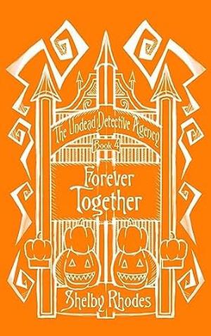 Forever Together (The Undead Detective Agency #4)