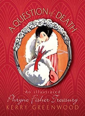 A Question of Death: An Illustrated Phryne Fisher Treasury by Kerry Greenwood (Phryne Fisher #18.5)