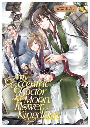 The Eccentric Doctor of the Moon Flower Kingdom Vol. 6 (Gekkakoku Kiiden #6)