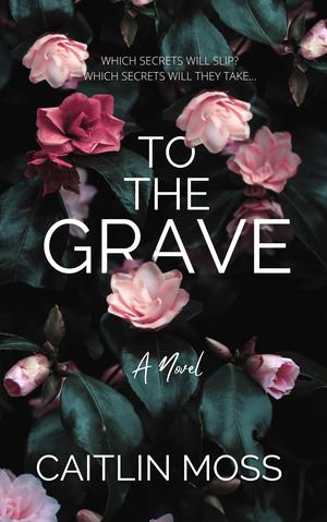 To the Grave by Caitlin Moss