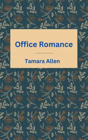 Office Romance by Tamara Allen