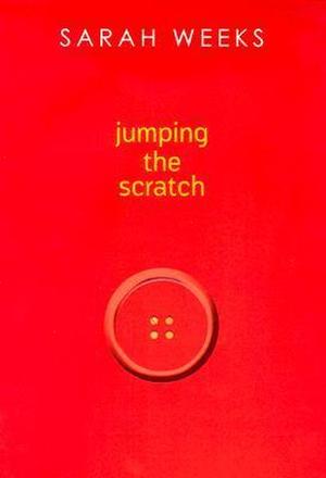 Jumping the Scratch by Sarah Weeks