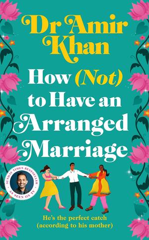 How (Not) to Have an Arranged Marriage by Amir Khan