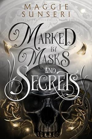 Marked by Masks and Secrets by Maggie Sunseri