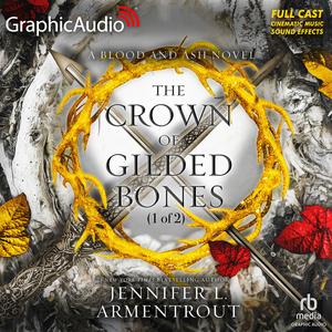 The Crown of Gilded Bones (1 of 2) [Dramatized Adaption] (Blood and Ash [Dramatized Adaptation] #3, Part 1)