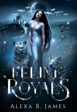 Feline Royals: The Complete Series by Alexa B. James