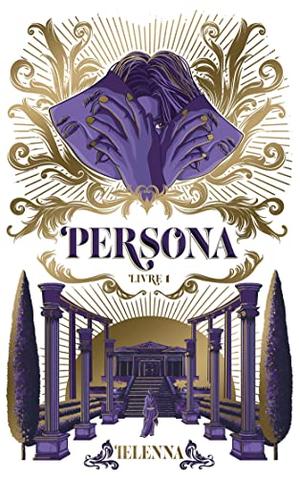 Persona - tome 1 - La Capitale de Lumière by Ielenna
