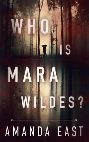 Who Is Mara Wildes? by Amanda East