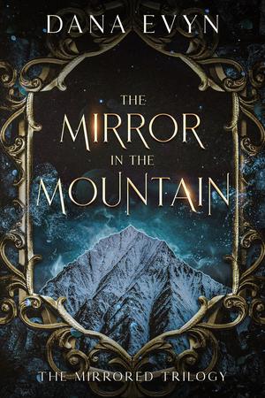The Mirror in the Mountain by Dana Evyn