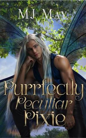 Purrfectly Peculiar Pixie: Phlox's Story by M.J. May