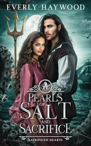 Pearls of Salt and Sacrifice by Everly Haywood