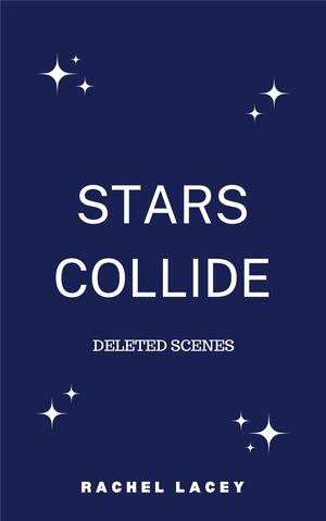 Stars Collide - Deleted Scenes (Stars Collide #1.5)