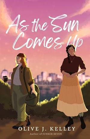As the Sun Comes Up by Olive J. Kelley