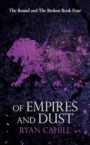 Of Empires and Dust (The Bound and the Broken #4)