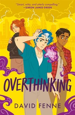 Overthinking: A queer, urban fantasy with emotional punch (Overemotional #2)