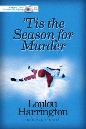 'Tis the Season for Murder (Myrtle Grove Garden Club Mystery #7)