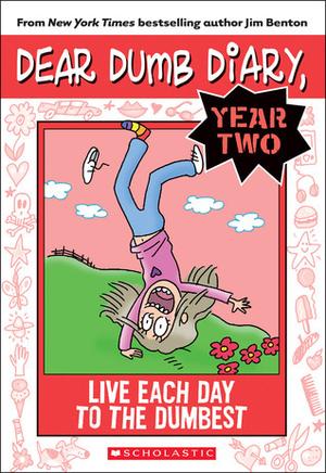 Live Each Day to the Dumbest (Dear Dumb Diary #18)
