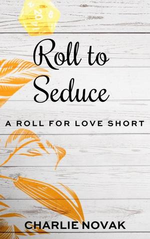 Roll to Seduce by Charlie Novak