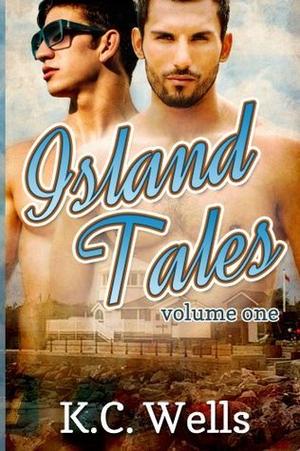 Island Tales Vol. 1 by K.C. Wells