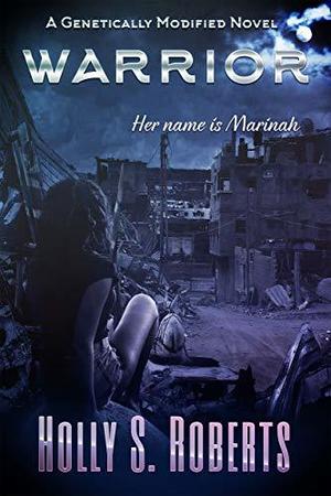 Warrior (Genetically Modified #2)