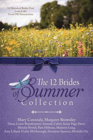 The 12 Brides of Summer Collection: 12 Historical Brides Find Love in the Good Old Summertime (Sophie's Daughters #1)