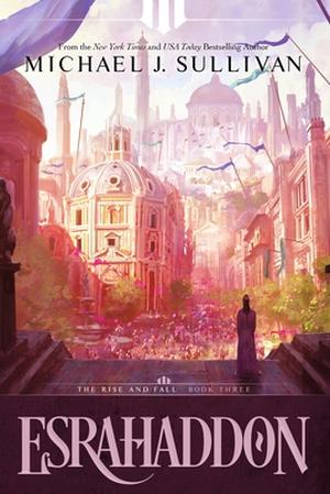 Esrahaddon by Michael J. Sullivan, Marc Simonetti