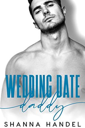 Wedding Date Daddy by Shanna Handel