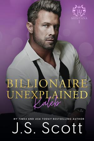 Billionaire Unexplained: Kaleb (The Billionaire's Obsession #20)