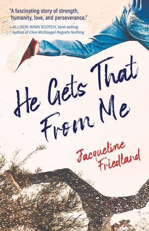 He Gets That From Me by Jacqueline Friedland
