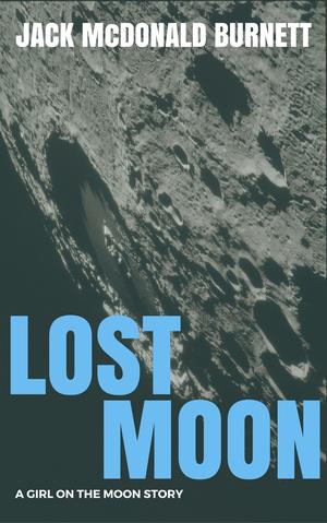 Lost Moon: A Girl on the Moon Story (Girl on the Moon #1)
