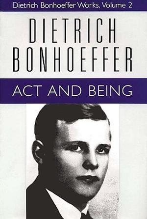 Act and Being by Dietrich Bonhoeffer