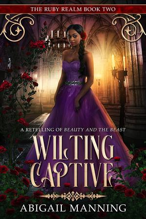 Wilting Captive by Abigail Manning